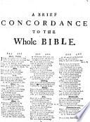 A Brief Concordance or Table to the Bible ... Carefully perused and enlarged by John Downame