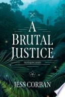 A Brutal Justice