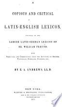 A Copious and Critical Latin-English Lexicon