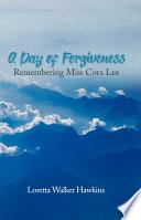 A Day of Forgiveness: Remembering Miss Cora Lee