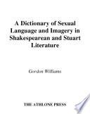 A Dictionary of Sexual Language and Imagery in Shakespearean and Stuart Literature