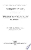 A Few Notes on Sir Charles Lyell's Antiquity of Man and on Prof. Huxley's Evidence as to Man's Place in Nature