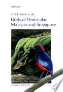 A Field Guide to the Birds of Peninsular Malaysia and Singapore