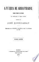 Á fuerza de arrastrarse. 2. ed. Á la orilla del mar. 2. ed. Algunas veces aquí. 3. ed. Amor salvaje. 3. ed. El bandido Lisandro. Bodas trágicas. 3. ed. La calumnia por castigo