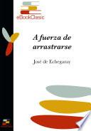 A fuerza de arrastrarse (Anotado)