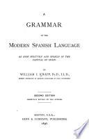 A Grammar of the Modern Spanish Language as Now Written and Spoken in the Capital of Spain