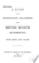 A Guide to the Exhibition Galleries of the British Museum (Bloomsbury) with Maps and Plans