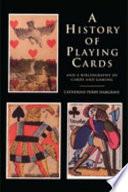 A History of Playing Cards and a Bibliography of Cards and Gaming