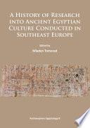 A History of Research Into Ancient Egyptian Culture in Southeast Europe