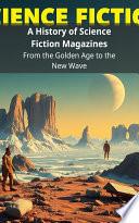 A History of Science Fiction Magazines: From the Golden Age to the New Wave