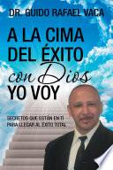 A la cima del éxito con Dios yo voy