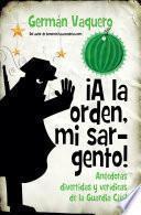 ¡A la orden, mi sargento! Anécdotas divertidas y verídicas de la Guardia Civil