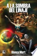A la Sombra Del Linaje