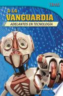 A la vanguardia: Adelantos en tecnología