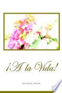 ¡A La Vida!