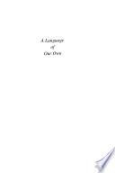 A Language of Our Own : The Genesis of Michif, the Mixed Cree-French Language of the Canadian Metis