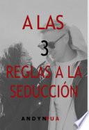 A Las 3 Reglas A La Seducción