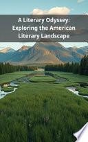 A Literary Odyssey: Exploring the American Literary Landscape