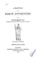 A Manual of Roman Antiquities