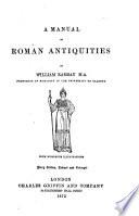 A manual of Roman antiquities ... Ninth edition, revised and enlarged