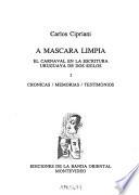 A máscara limpia: Crónicas, memorias, testimonios