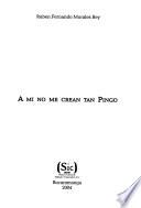 A mí no me crean tan pingo