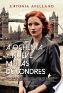 A OCHENTA Y NUEVE MILLAS DE LONDRES