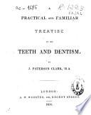 A practical and familiar treatise on the teeth and dentism