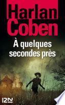 A quelques secondes près