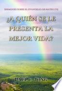 ¿A QUIÉN SE LE PRESENTA LA MEJOR VIDA?