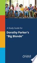 A Study Guide for Dorothy Parker's Big Blonde