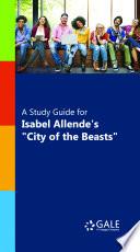 A Study Guide for Isabel Allende's City of the Beasts