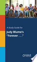 A Study Guide for Judy Blume's Forever . . .