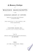 A summary catalogue of Western manuscripts in the Bodleian Library at Oxford, which have not hitherto been catalogued in the quarto series. 7 vols. [the 2nd in 2 pt.].