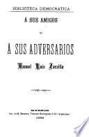 Á sus amigos y á sus adversarios