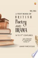 A Text Book of British Poetry and Drama: 14th to 17th Centuries MJC Major Core Paper-English Semester-III-Under CBCS Paper-IV