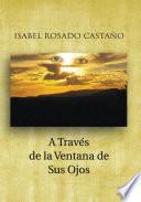 A Traves de La Ventana de Sus Ojos
