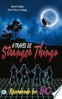 A Través de Stranger Things