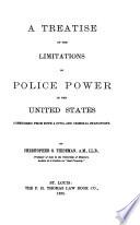 A Treatise On The Limitations Of Police Power In The United States