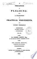 A *treatise on the Parties to Actions, the Form of Actions and on Pleading, with Second and Third Volumes, Containing Precedents of Pleadings