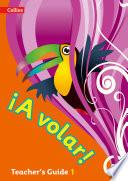 A volar Teacher’s Guide Level 1: Primary Spanish for the Caribbean