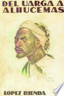 Abd-El-Krim Contra Francia (Impresiones de Un Cronista de Guerra) del Uarga a Alhucemas