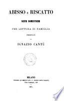 Abisso e riscatto scene domestiche per lettura di famiglia presentate da Ignazio Cantù