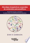 Abordajes terapéuticos corporales de contenidos psicoanalíticos. Psicoterapia de grupo y psicodrama