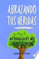 Abrazando tus Heridas