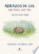 Abrazos de gol. Dona médula. Salva vidas