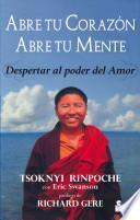 Abre Tu Corazon, Abre Tu Mente: Despertar al Poder del Amor