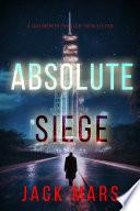 Absolute Siege (A Jake Mercer Political Thriller—Book Eleven)