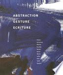 Abstraction, Gesture, Ecriture