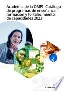 Academia de la OMPI: Catálogo de programas de enseñanza, formación y fortalecimiento de capacidades 2023